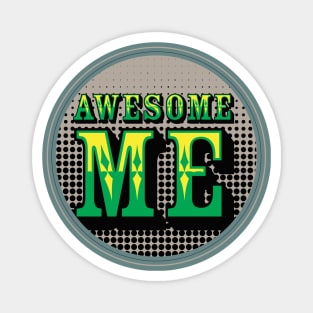 AWESOME ME Magnet